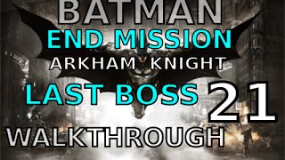 Batman Arkham Knight  Final Mission End Boss  Walktrough 21 [upl. by Aihsenet]