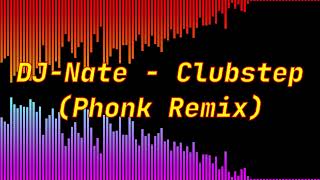 DJNate  Clubstep Phonk Remix [upl. by Ylla]