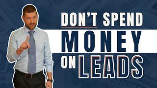 Dont Spend Money on Leads as a Real Estate Agent [upl. by Holt]