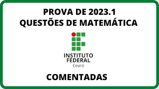 IFCE 20231 PROVA DE MATEMÁTICA COMENTADA ifce math matematicanofice ifma ifpi ifpb IFCE2023 [upl. by Inacana722]