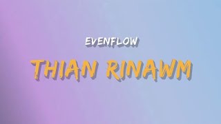 EVENFLOW  THIAN RINAWM LYRICS [upl. by Lerak685]