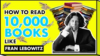 How to Read 10000 Books like Fran Lebowitz [upl. by Jillana]