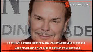 LA VUELVE A C4G4R Fher de Maná con comentario cl4s1st4… HoracioFranco dice que pésimo comunicador [upl. by Clea]