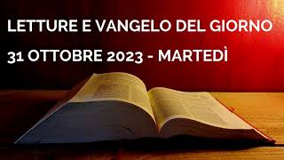 Letture e Vangelo del giorno  Martedì 31 Ottobre 2023 Audio letture della Parola Vangelo di oggi [upl. by Hermia]