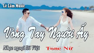 Karaoke  Vòng Tay Người Ấy Tone Nữ  Lê Lâm Music [upl. by Nahshu267]