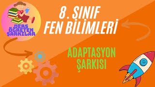 Adaptasyon Şarkısı 8 Sınıf  Fen Bilimleri [upl. by Legnalos]