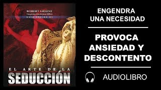 17 ✔ Engendra Una Necesidad Provoca Ansiedad Y Descontento Audiolibro El Arte De La Seduccion [upl. by Leban]