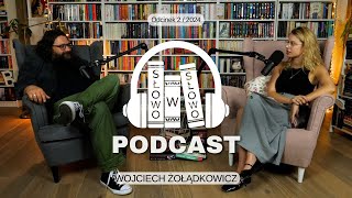 Słowo w Słowo z Wojciechem Żołądkowiczem 🎙️📚 PODCAST [upl. by Adnohsak]