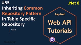 Part 55 Inheriting Common Repository pattern in table specific repository in Web API Net 8 7 6 [upl. by Annawt90]