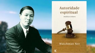 Autoridade Espiritual  Watchman Nee [upl. by Ial426]