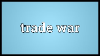 Trade war Meaning [upl. by Nnaacissej]