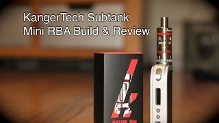 KangerTech SubTank Mini RBA Build Review [upl. by Lenka925]