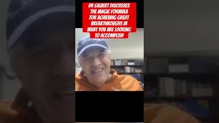 Dr Gilbert discusses the magic formula for achieving great breakthroughs liveintentionally [upl. by Joey316]