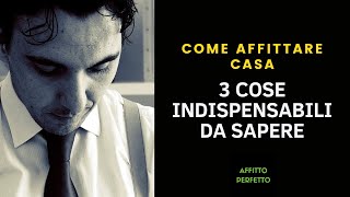 Come affittare casa 3 cose indispensabili da fare [upl. by Previdi]