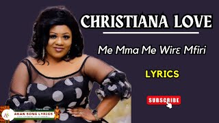 Christiana Love  Me Mma Me Wire Mfiri Lyrics and Texts [upl. by Docila91]