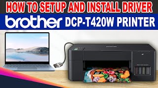 HOW TO SETUP AND INSTALL DRIVER OF BROTHER DCPT420W PRINTER [upl. by Gregorius739]