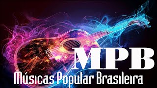 Melhores da Música Brasileira  MPB As Melhores Antigas [upl. by Supat]