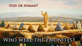 Was Jesus only a human Messiah  The Ebionites amp Jewish Christians [upl. by Sidalg]