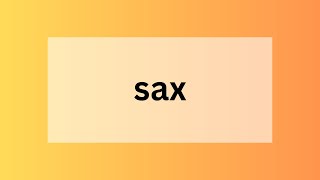 Sax  Definition Origin and Historical Facts [upl. by Nataline]