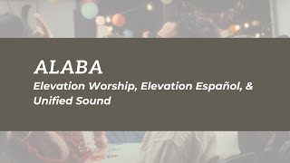 Alaba Elevation Worship Elevation Español amp Unified Sound ll Letra [upl. by Enirual]