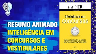 INTELIGÊNCIA EM CONCURSOS E VESTIBULARES  PROF PIER  RESUMO ANIMADO [upl. by Elinor602]