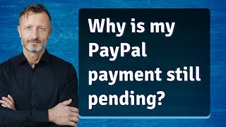 Why is my PayPal payment still pending [upl. by Nnad]