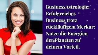 BusinessAstrologie rückläufiger Merkur Nutze seine Energie für dein Business [upl. by Aseret]