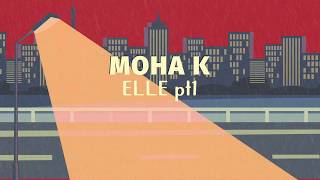 Moha K – Elle pt1 feat DJ Mike One lyrics video [upl. by Roselani]