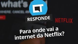 Para onde vai a internet da Netflix CT Responde [upl. by Icats]