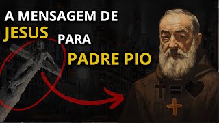 Padre Pio Recebeu Esta Mensagem de Jesus Pouco Antes de Sua Morte [upl. by Maitland]