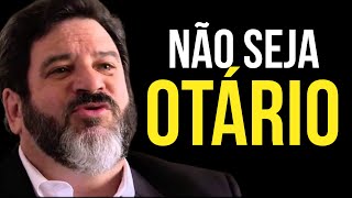 NÃO SEJA OTÁRIO  Mario Sergio Cortella  Motivação [upl. by Yelrah]