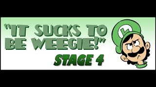 It Sucks to be Weegie Stage 5 [upl. by Phonsa]