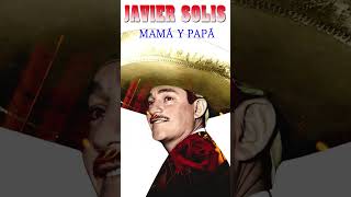 Javier Solis Exitos Rancheras 🎵 Mamá y papá [upl. by Ailana4]