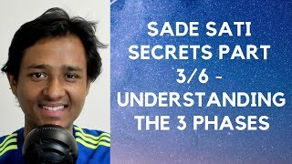 SADE SATI SECRETS PART 36  UNDERSTANDING THE 3 PHASES [upl. by Nileuqaj]