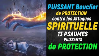 PUISSANT Bouclier de PROTECTION contre les Attaques SPIRITUELLE  13 PSAUMES PUISSANTS de PROTECTION [upl. by Htims771]