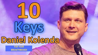 Daniel Kolenda Secrets  10 Keys For Your Breakthrough [upl. by Let732]