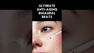 Ultimate AntiAging Binaural Beats  Fountain of Youth with Powerful Frequencies [upl. by Ylak465]