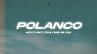 KEVIN ROLDAN Dani Flow  POLANCO🔥 Letra [upl. by Dorri]