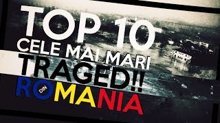 TOP 10 CELE MAI MARI TRAGEDII DIN ROMÂNIA [upl. by Solberg]