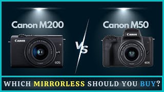 Canon M200 vs M50 Comparison  Which is Better Mirrorless Camera [upl. by Goldshell]