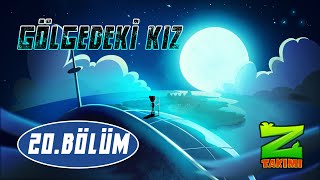 Z TAKIMI  20BÖLÜM  GÖLGEDEKİ KIZ [upl. by Nniw]