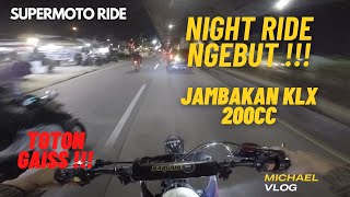 NIGHT RIDE KLX SUPERMOTO SPEK 200 CC SENAM SEHER JALAN BARU BOGOR [upl. by Keiko38]