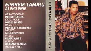 Ephrem Tamiru  Yichegir Yelem Wèy ይቸግር የለም ወይ [upl. by Raff]