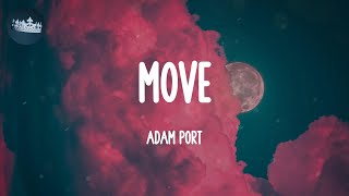 Move  Adam Port Lyrics [upl. by Zetnauq]