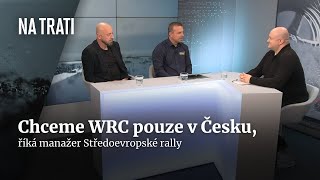 Chceme WRC pouze v Česku říká manažer Středoevropské rally  Na trati [upl. by Eb]