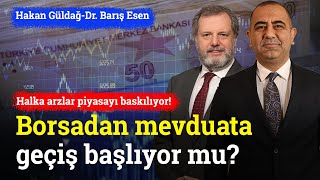 Borsadan Mevduata Geçiş Başlıyor Mu  Dr Barış Esen amp Hakan Güldağ [upl. by Eerized530]