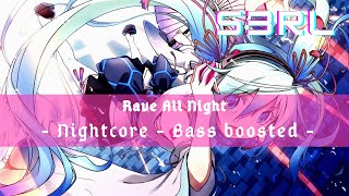 Rave All Night  Nightcore  Bass boosted [upl. by Kerrie841]