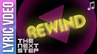 quotRewindquot Lyric Video  🎵 Songs from The Next Step 🎵 [upl. by Gnilyam]