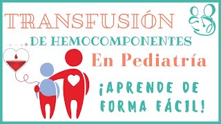 TRANSFUSIÓN DE SANGRE EN PEDIATRÍA  HEMOCOMPONENTES [upl. by Jeramie542]