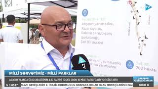 Sərvətimizin keşikçisi Milli parklar onların unikallığı nədədir  AZTV [upl. by Sharpe]